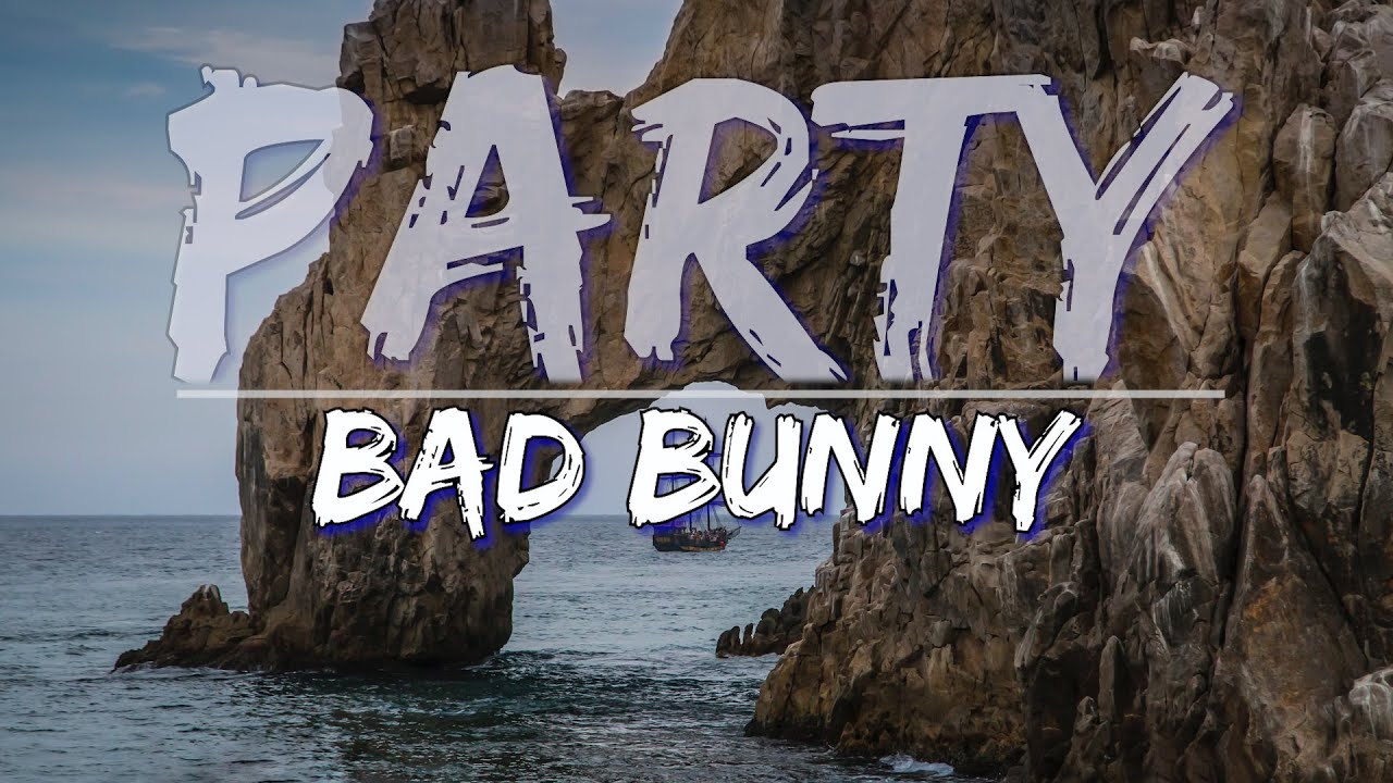 Bad Bunny - Party (Lyrics) - Full Audio, 4k Video - YouTube