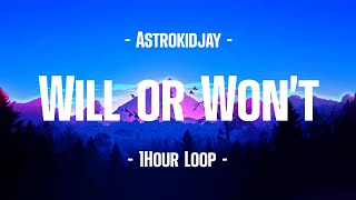 Astrokidjay - Will or Won’t (1Hour Loop)