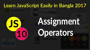 Assignment Operators - # 10 - Learn JavaScript Easily in Bangla 2017