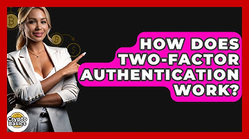 How Does Two-Factor Authentication Work? - CryptoBasics360.com