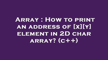 Array : How to print an address of [x][y] element in 2D char array? (c++)