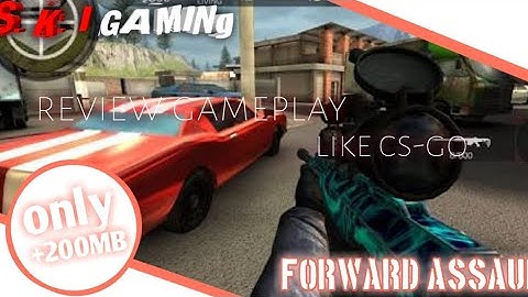 Game play Forward assault like csgo