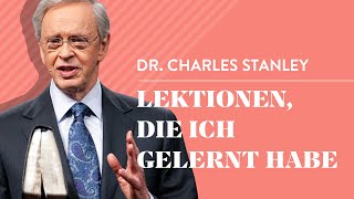 Lektionen, die ich gelernt habe  Dr. Charles Stanley