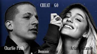 Cheat n Go - Charlie Puth x Ariana Grande (Mashup)