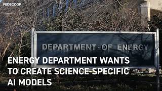 Energy Department wants to create science-specific AI models