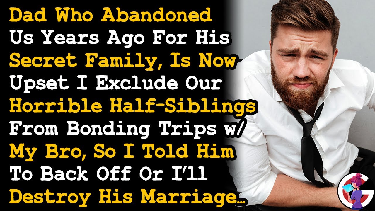 Dad's Upset I Don't Include The Half-Siblings He Abandoned Us For On My Bonding Trips w/ Bro... AITA