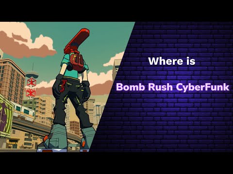 Where is Bomb Rush CyberFunk?