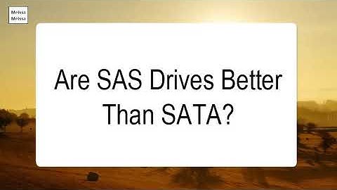 Are SAS Drives Better Than SATA