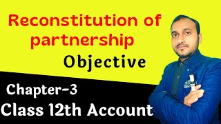 Partnership Chapter 3 objectives | Reconstitution of partnership। commerce club