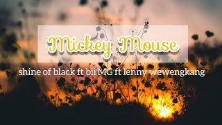 Mickey Mouse - Shine of black FT Bii'MG FT Lenny Wewengkang - Lirik Lagu