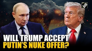 Russian President Putin big Nuclear weapons treaty offer to Donald Trump stuns his allies