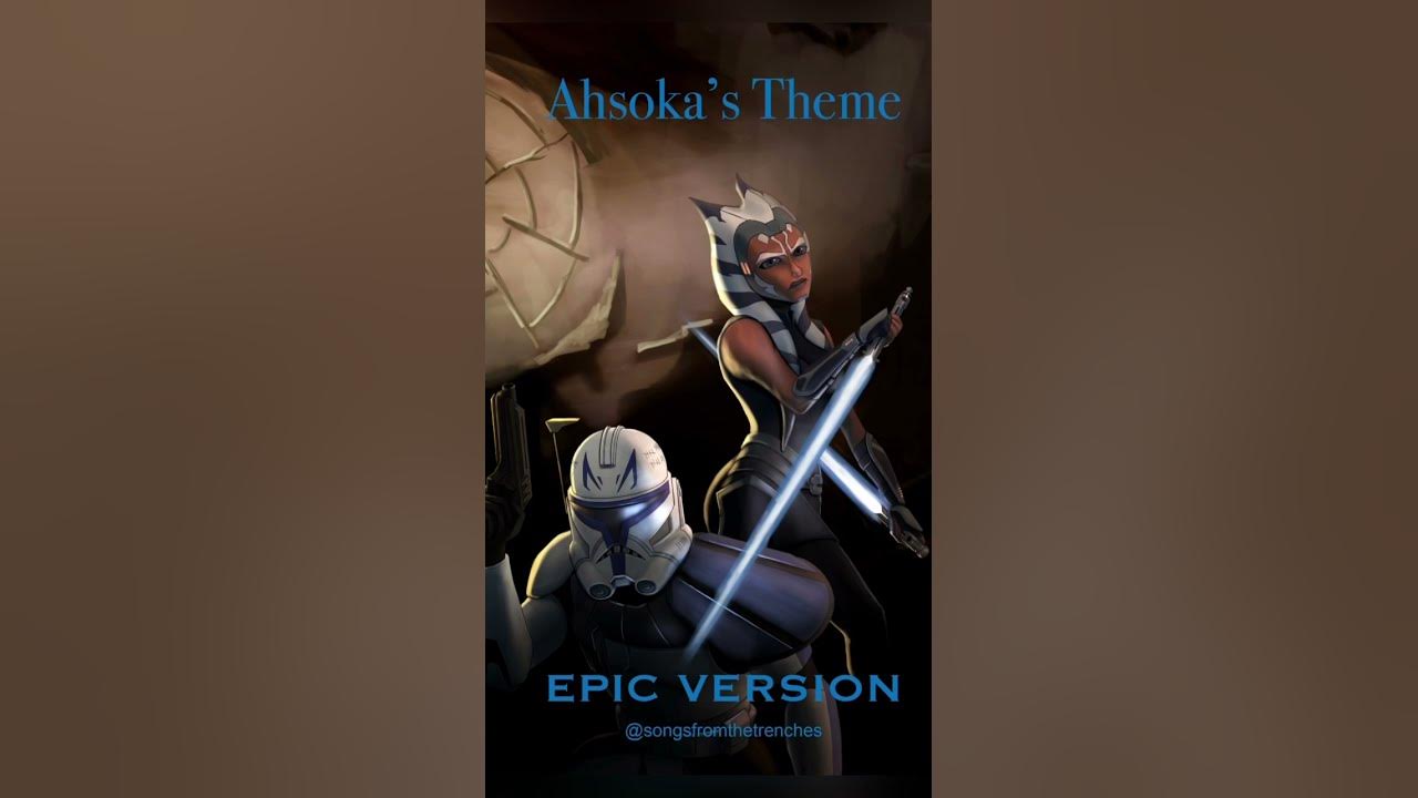 Ahsoka’s theme Epic Version- songs from the trenches Ahsoka’s theme Epic Version- songs from the trenches