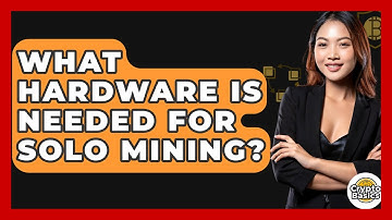 What Hardware Is Needed For Solo Mining? - CryptoBasics360.com