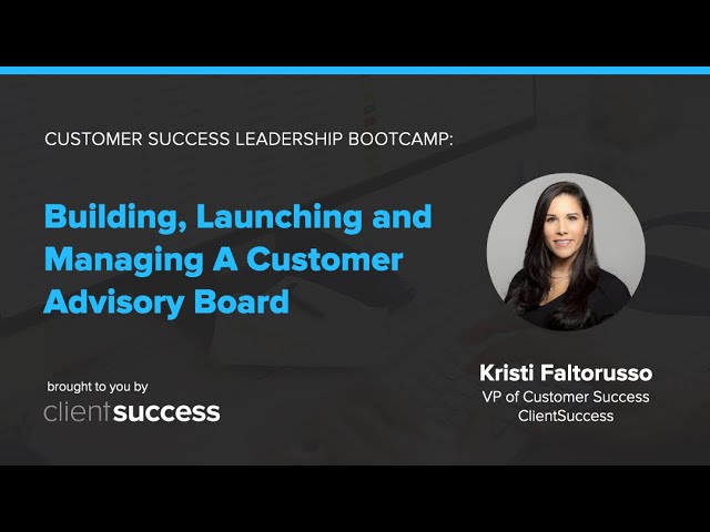 Building, Launching and Managing a Customer Advisory Board