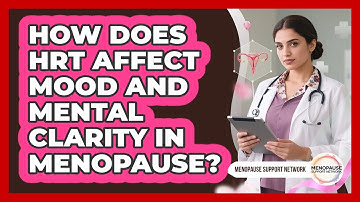 How Does HRT Affect Mood And Mental Clarity In Menopause? - Menopause Support Network