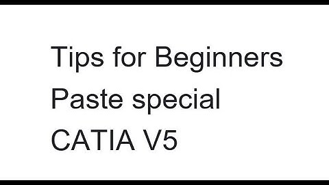 Paste special || Catia V5 || 3 options of paste special