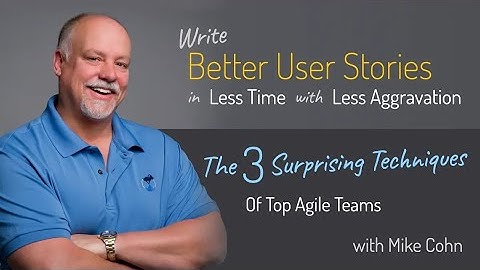 Webinar: Write Better User Stories in Less Time With Less Aggravation