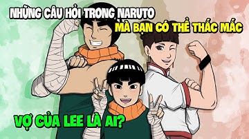 Những Câu Hỏi Trong Naruto Mà Bạn Có Thể Thắc Mắc: Vợ Của Lee Là Ai?
