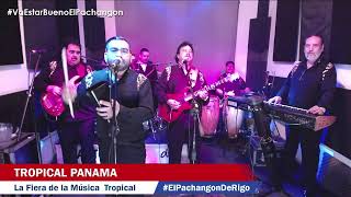 Tropical Panama en El Pachangon de Rigo