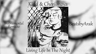 Kidd & Cheriimoya   Living Life, In The Night Instrumental Remake   prod  BeatsbyArak