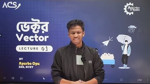 1. HSC Physics 1st Paper Chapter 2 | ভেক্টর অধ্যায় | Apurbo Physics | HSC & Admission Preparation 