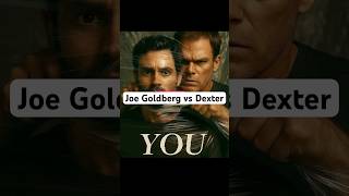 Famous Dexter vs Goldberg Who would win? #dexter #dexterresurrection #joegoldberg #younetflix #netflix #you Profile