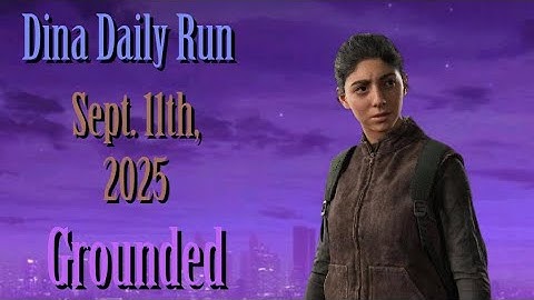 No Return [PS5] | Dina Daily Run on Grounded Deadwun | 9/11/25 | TLOU2R