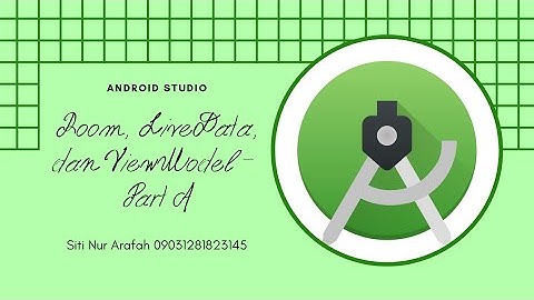 Room, LiveData, dan ViewModel Part A - Android Studio