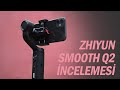 Zhiyun Smooth Q2 Akıllı Telefon Gimbal İncelemesi