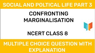NCERT CLASS 8 - Social And Political - Confronting Marginalisation