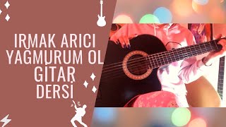 Gitar Dersi - Irmak Arıcı Yağmurum Ol Nasıl Çalınır? (Kolay)