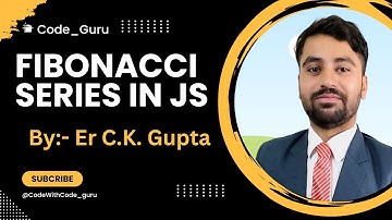 Fibonacci Series in JavaScript | How To Write Code For Fibonacci  Series in JavaScript | Code_Guru