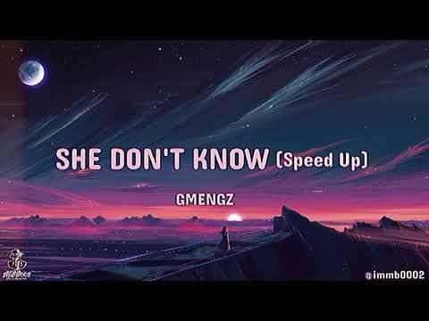 GMENGZ • SHE DON'T KNOW • (SPEED UP VERSION)