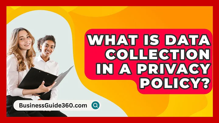 What Is Data Collection In A Privacy Policy? - BusinessGuide360.com