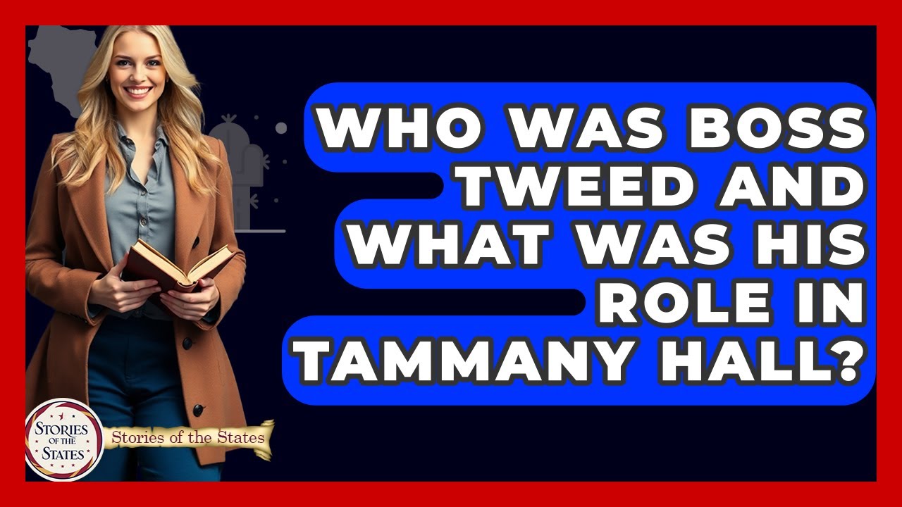 Who Was Boss Tweed And What Was His Role In Tammany Hall? - Stories of the States