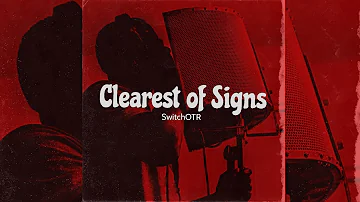 SwitchOTR - Clearest of Signs (UNRELEASED) You scared if your Heart gets broken