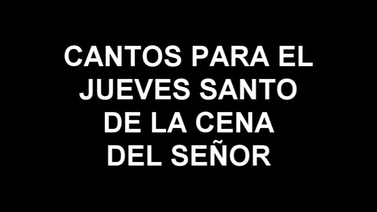 Cantos Para El Jueves Santo De La Cena Del Señor Ariadne Y Benito Youtube