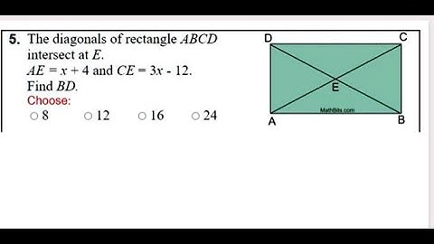 [Math] The diagonals of rectangle ABCD intersect at E  AE = x + 4 and CE = 3x   12  Find BD  Choose