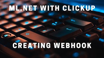 Automating ClickUp with ML.NET Part 3 - Building a Webhook to Automatically Apply Tags