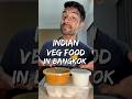 Authentic Indian Veg Food in Bangkok!! 🇹🇭🥗🥦