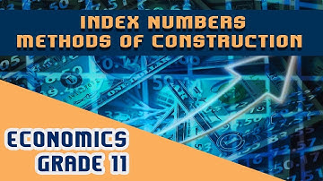 Statistics for Economics Chapter 12 | Part 3 | Index Numbers - Methods of Construction