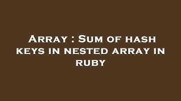 Array : Sum of hash keys in nested array in ruby