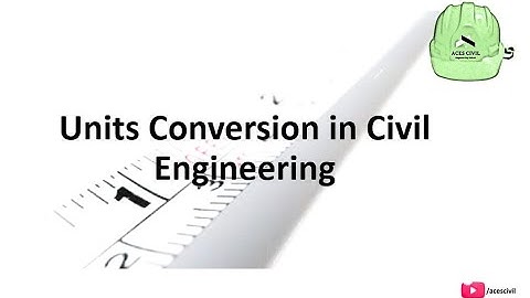 Units Conversion in Civil Engineering