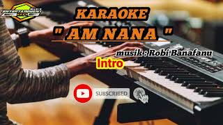 KARAOKE LAGU DAWAN || AM NANA || By: Roby Banafanu