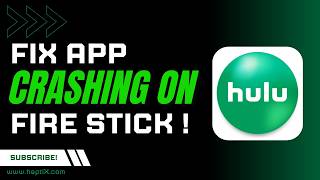 How to Fix Hulu App Crashing on Fire Stick