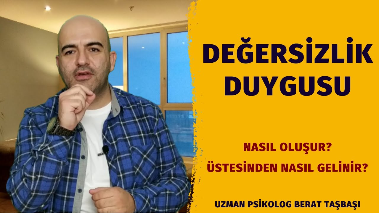 Değersizlik Duygusu | Değersizlik Hissinden Kurtulmak | Eşim Bana Değer Vermiyor
