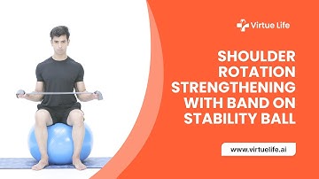 Strengthen Your Shoulders: External Rotation with Band on Stability Ball | VirtueLife Physiotherapy