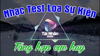 Nhạc Test Loa Sự Kiện 20 || Cực Hay || Dù nỗi buồn của bạn mang màu sắc nào...