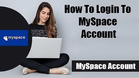 Myspace.com Login |  MySpace Account Login | MySpace Account Sign In Steps 2022
