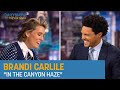 Brandi Carlile In The Canyon Haze Playing With Joni Mitchell The Daily Show mp3